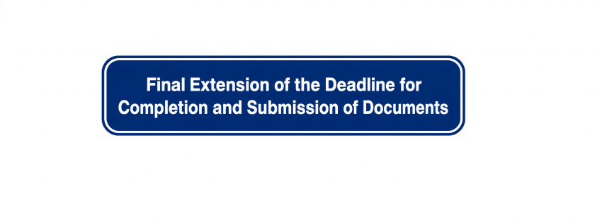 Final Extension for the Submission and Completion of Required Documents